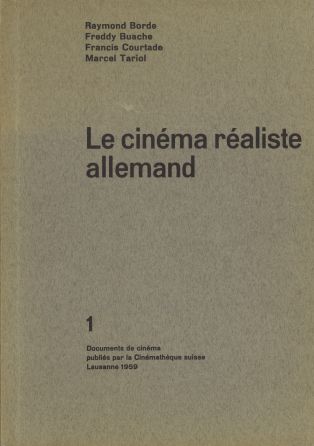 Premier numéro de Documents de cinéma : Raymond Borde, Freddy Buache, Francis Courtade, Marcel Tariol, "Le cinéma réaliste allemand", Lausanne, Cinémathèque suisse, 1959