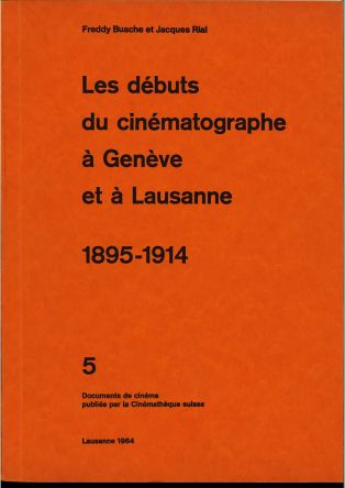 Freddy Buache et Jacques Rial, "Les débuts du cinématographe à Genève et à Lausanne, 1895-1914" (Documents de cinéma no 5), Lausanne, Cinémathèque suisse, 1964
