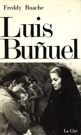 Freddy Buache, "Luis Buñuel", Lausanne, L'Âge d'Homme, collection "Cinéma vivant" dirigée par F. Buache, 1970