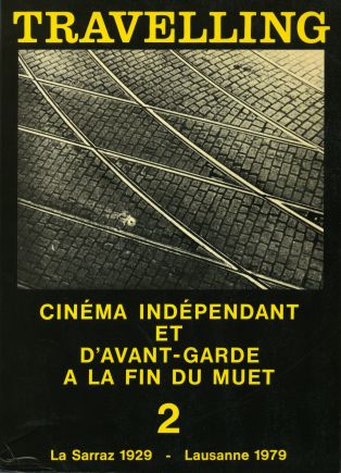 "Cinéma indépendant et d'avant-garde à la fin du muet 2. La Sarraz 1929-Lausanne 1979", Travelling no 56-57, hiver 1980