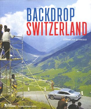 Cornelius Schregle, "Backdrop Switzerland", Lausanne, L'Âge d'Homme/Cinémathèque suisse, 2016