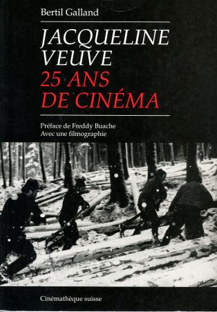 Bertil Galland, "Jacqueline Veuve. 25 ans de cinéma", Lausanne, Cinémathèque suisse, 1992